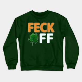 Feck Off Irish Shamrock Crewneck Sweatshirt